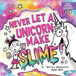 Never Let a Unicorn Make Slime -- Diane Alber